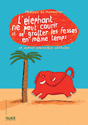 Eléphant ne peut pas courir et se gratter les fesses en même temps